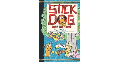 Stick Dog Gets the Tacos Stick Dog Series 9 by Tom Watson