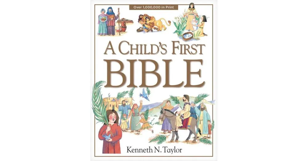 A Child's First Bible by Kenneth N. Taylor