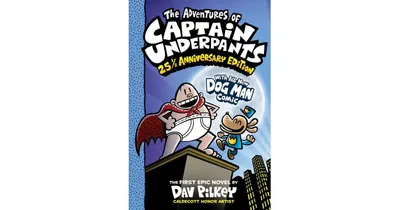 The Adventures of Captain Underpants (Now With a Dog Man Comic!): 25 1/2 Anniversary Edition by Dav Pilkey