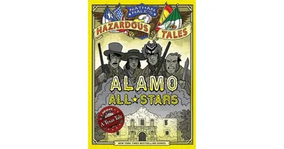 Alamo All-Stars (Nathan Hale's Hazardous Tales Series #6) by Nathan Hale