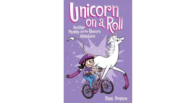 Unicorn on a Roll Phoebe and Her Unicorn Series 2 by Dana Simpson