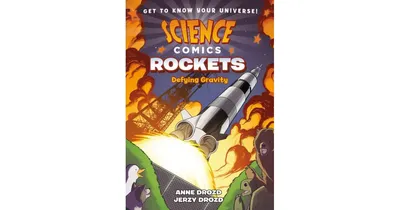 Rockets- Defying Gravity Science Comics Series by Anne Drozd