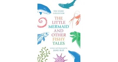 The Little Mermaid and Other Fishy Tales by Jane Ray