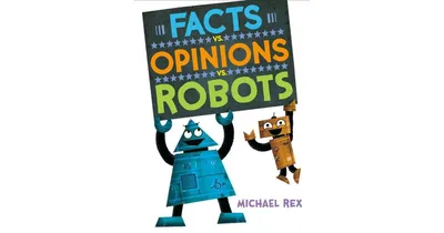 Facts vs. Opinions vs. Robots by Michael Rex