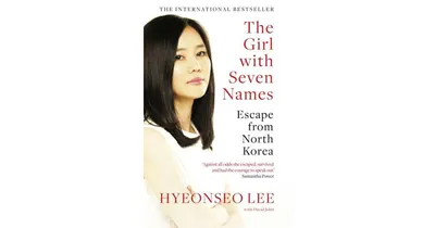 The Girl with Seven Names- A North Korean Defector's Story by Hyeonseo Lee