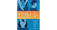 Reiki Illustrated- The Visual Reference Guide of Hand Positions, Symbols, and Treatment Sequences for Common Conditions by Hae Lee