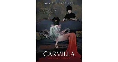 Carmilla- The First Vampire by Amy Chu