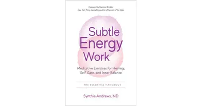 Subtle Energy Work- Meditative Exercises for Healing, Self