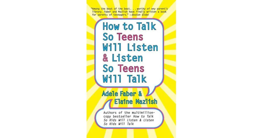 How to Talk So Teens Will Listen and Listen So Teens Will Talk by Adele Faber