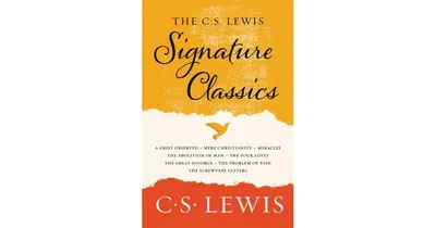 The C. S. Lewis Signature Classics- An Anthology of 8 C. S. Lewis Titles
