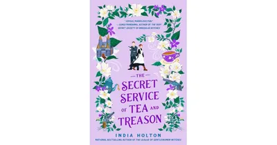 The Secret Service of Tea and Treason by India Holton