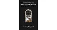 The Road Between by Courtney Peppernell