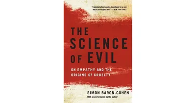 The Science of Evil- On Empathy and the Origins of Cruelty by Simon Baron