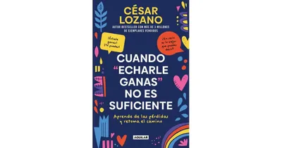 Cuando "echarle ganas" no es suficiente / When "Hanging in There" is not Enough by Cesar Lozano