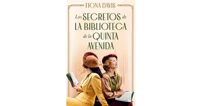 Los secretos de la biblioteca de la Quinta Avenida by Fiona Davis