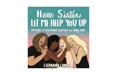 Here Sister, Let Me Help You Up- Messages of Sisterhood, Self