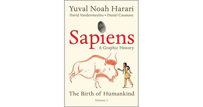 Sapiens- A Graphic History- The Birth of Humankind (Vol. 1) by Yuval Noah Harari