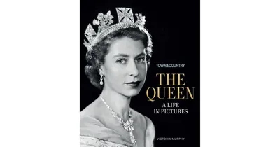 Town & Country- The Queen- A Life in Pictures by Victoria Murphy