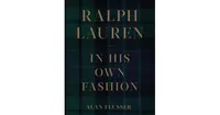 Ralph Lauren- In His Own Fashion by Alan Flusser