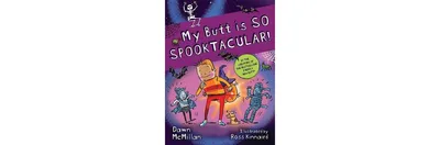 My Butt is So Spooktacular! by Dawn McMillan