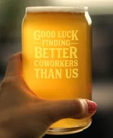 Bevvee Good Luck Finding Better Coworkers than us Coworkers Leaving Gifts Beer Can Pint Glass, 16 oz