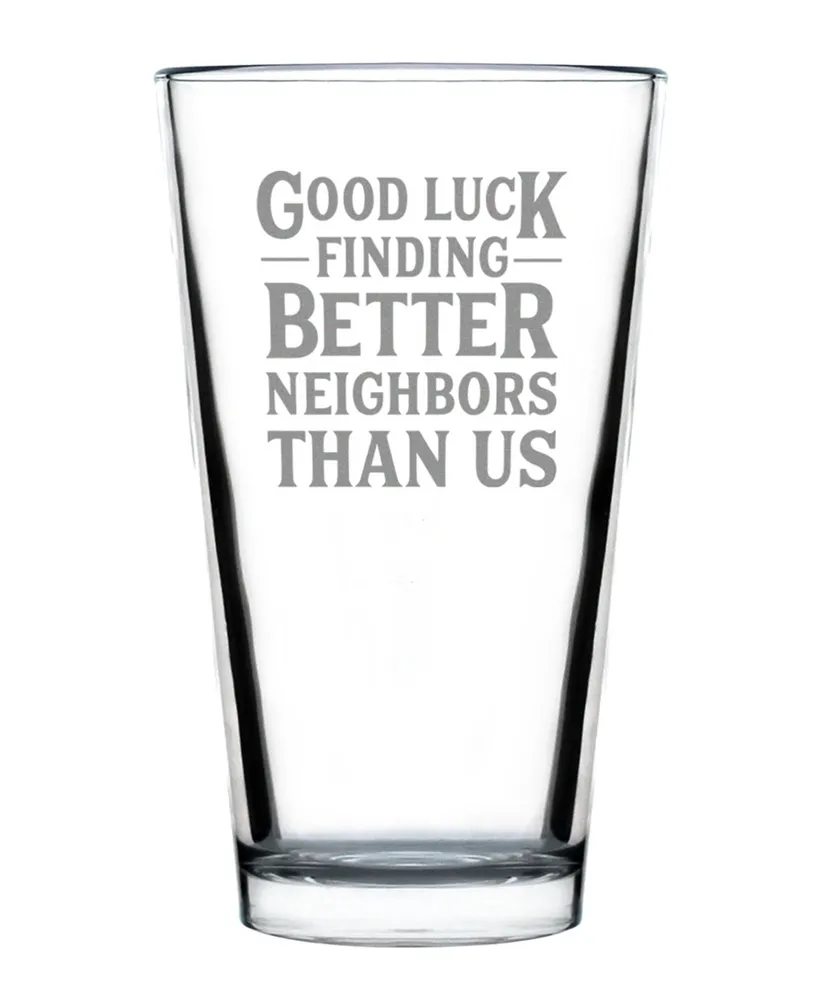 Bevvee Good Luck Finding Better Neighbors than us Neighbors Moving Gifts Pint Glass, 16 oz