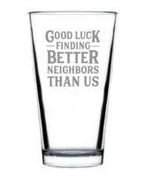 Bevvee Good Luck Finding Better Neighbors than us Neighbors Moving Gifts Pint Glass, 16 oz