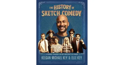 The History of Sketch Comedy- A Journey through the Art and Craft of Humor by Keegan