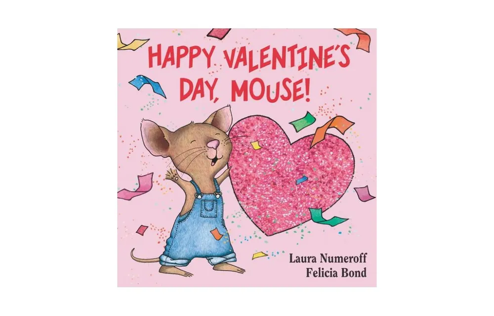 Happy Valentine's Day, Mouse If You Give. Series by Laura Numeroff