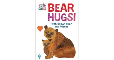Bear Hugs From Brown Bear and Friends World of Eric Carle by Eric Carle