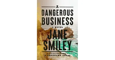 A Dangerous Business by Jane Smiley