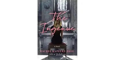 The Ingenue- A Novel by Rachel Kapelke
