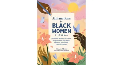 Affirmations for Black Women- A Journal- 100+ Positive Messages and Prompts to Affirm Your Self