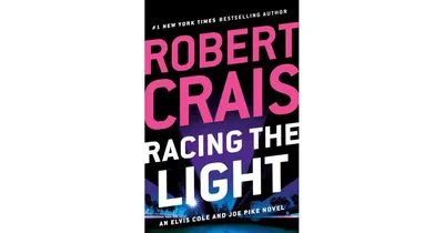 Racing the Light Elvis Cole and Joe Pike Series 19 by Robert Crais