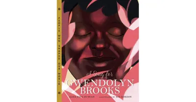 A Song for Gwendolyn Brooks by Alice Faye Duncan