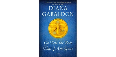 Go Tell The Bees That I Am Gone Outlander Series #9 by Diana Gabaldon