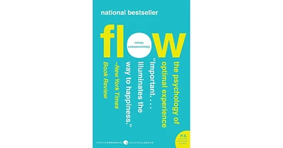 Flow- The Psychology of Optimal Experience by Mihaly Csikszentmihalyi