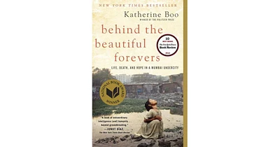 Behind the Beautiful Forevers- Life, Death, and Hope in a Mumbai Undercity by Katherine Boo