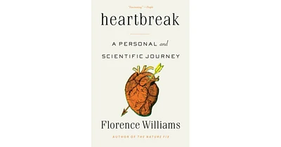 Heartbreak- A Personal and Scientific Journey by Florence Williams