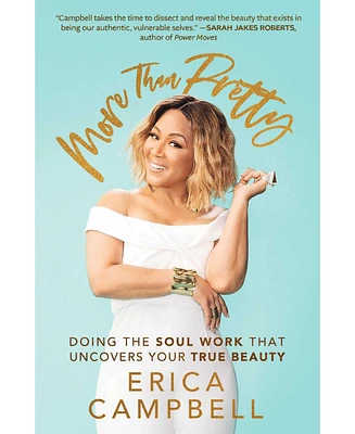 Barnes & Noble More Than Pretty: Doing the Soul Work that Uncovers Your True Beauty by Erica Campbell