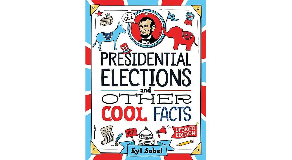 Barnes & Noble Presidential Elections And Other Cool Facts: Understanding How Our Country Picks Its President by Syl Sobel J.d.