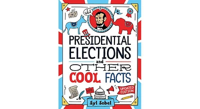 Barnes & Noble Presidential Elections And Other Cool Facts: Understanding How Our Country Picks Its President by Syl Sobel J.d.