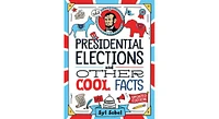 Barnes & Noble Presidential Elections And Other Cool Facts: Understanding How Our Country Picks Its President by Syl Sobel J.d.