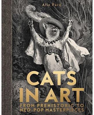 Barnes & Noble Cats in Art: From Prehistoric to Neo-Pop Masterpieces by Alix Pari