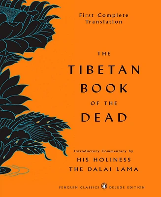 The Tibetan Book of the Dead- First Complete Translation (Penguin Classics Deluxe Edition) by Gyurme Dorje