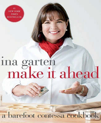 Make It Ahead: A Barefoot Contessa Cookbook by Ina Garten