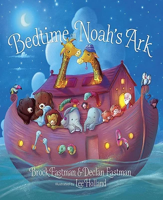 Bedtime on Noah's Ark by Brock Eastman