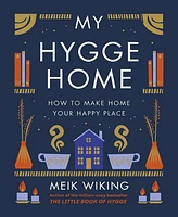 My Hygge Home- How to Make Home Your Happy Place by Meik Wiking