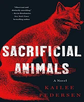 Barnes & Noble Sacrificial Animals: A Novel by Kailee Pedersen