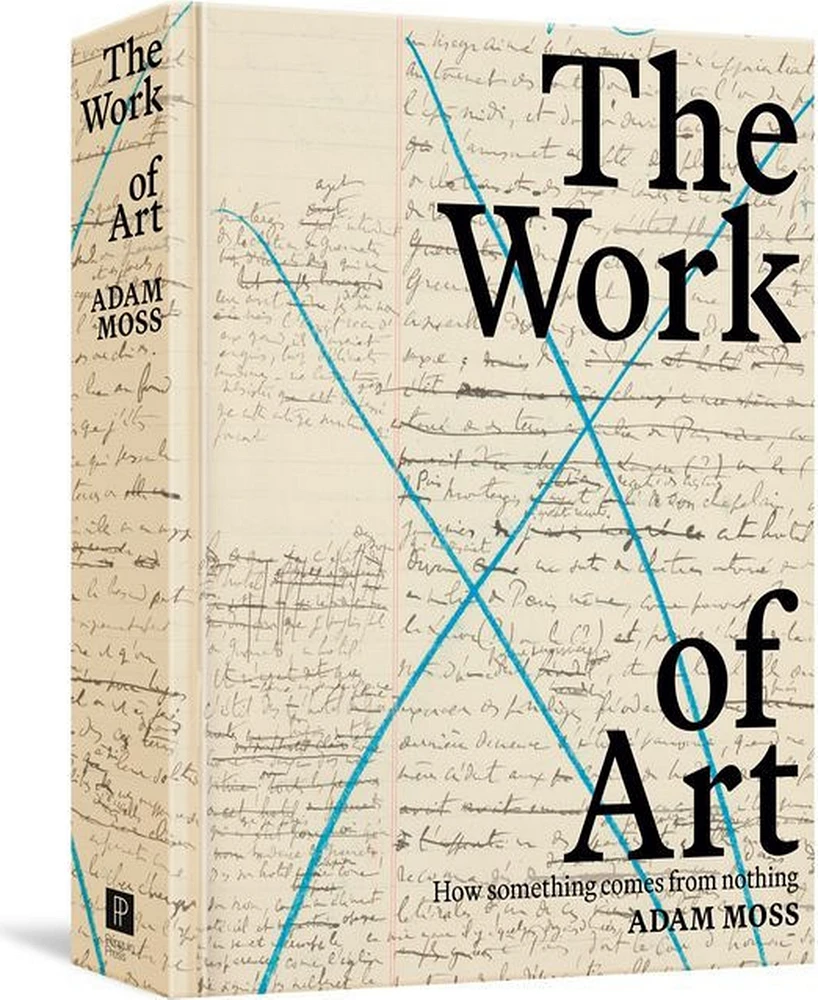 Barnes & Noble The Work of Art: How Something Comes From Nothing by Adam Moss